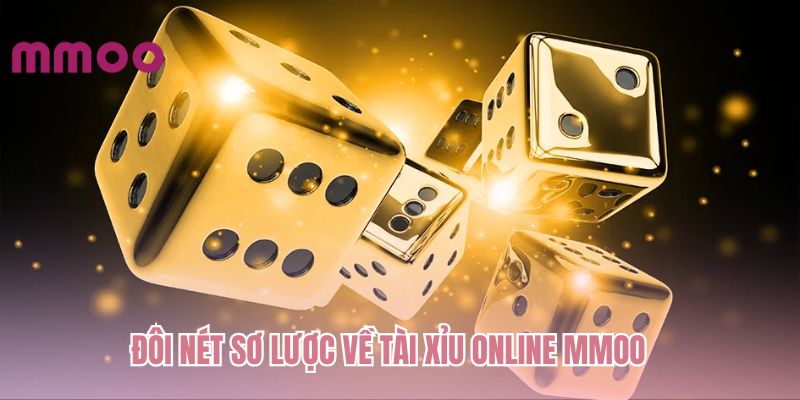 Đôi nét sơ lược về tài xỉu online MMOO